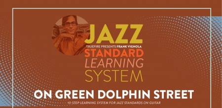 Truefire Frank Vignola's Jazz Standard Learning System: On Green Dolphin Street TUTORiAL